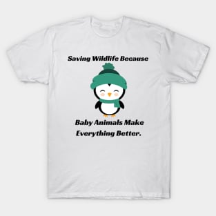 Baby Animals Make Everything Better - Wildlife rehabilitation T-Shirt